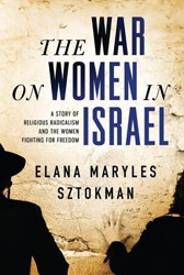 Cover of The War on Women in Israel: A Story of Religious Radicalism and the Women Fighting for Freedom