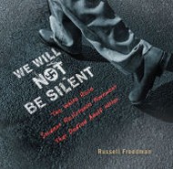 Cover of We Will Not Be Silent: The White Rose Student Resistance Movement That Defied Adolf Hitler