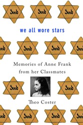 Cover of We All Wore Stars: Memories of Anne Frank from Her Classmates