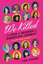 Cover of We Killed: The Rise of Women in American Comedy