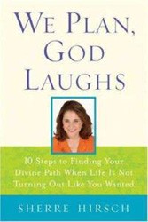 Cover of We Plan, God Laughs: Ten Steps to Finding Your Divine Path When Life is Not Turning Out Like You Wanted