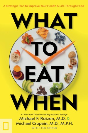 Cover of What to Eat When: A Strategic Plan to Improve Your Health & Life Through Food