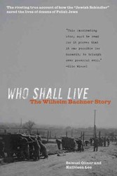 Cover of Who Shall Live: The Wilhelm Bachner Story