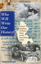 Cover of Who Will Write Our History?: Emanuel Ringelblum, the Warsaw Ghetto and the Oyneg Shabes Archive