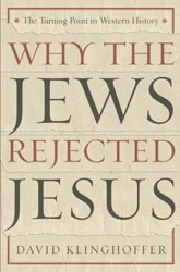 Cover of Why the Jews Rejected Jesus: The Turning Point in Western History