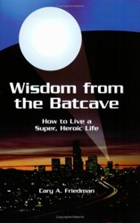 Cover of Wisdom From the Batcave: How to Live a Super, Heroic Life