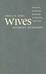 Cover of Wives Without Husbands: Marriage, Desertion, and Welfare in New York 1900-1935