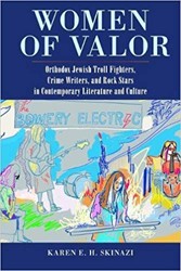 Cover of Women of Valor: Orthodox Jewish Troll Fighters, Crime Writers, and Rock Stars in Contemporary Literature and Culture