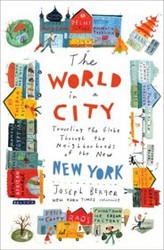 Cover of The World in a City: Traveling the Globe Through the Neighborhoods of the New New York