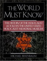 Cover of The World Must Know: The History of the Holocaust as Told in the United States Memorial Museum, Revised Edition