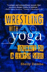 Cover of Wrestling with Yoga: Journey of a Jewish Soul