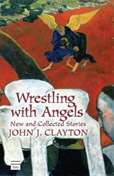 Cover of Wrestling With Angels: New and Collected Stories