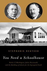 Cover of You Need a Schoolhouse: Booker T. Washington, Julius Rosenwald, and the Building of Schools for the Segregated South
