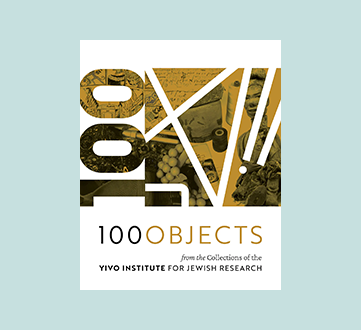 100 Objects from the Collections of the YIVO Institute for Jewish ...