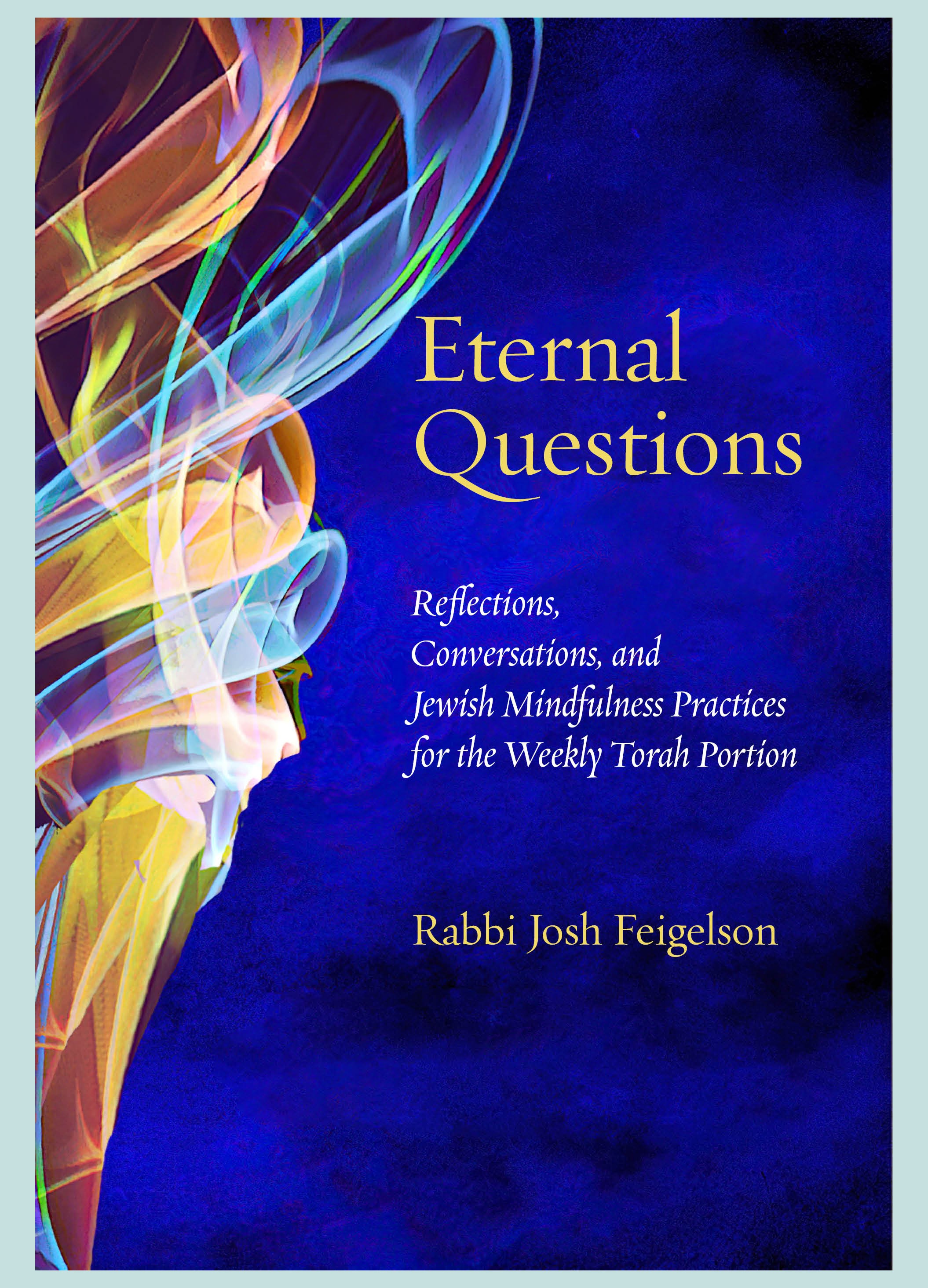 Eternal Questions: Reflections, Conversations, and Jewish Mindfulness ...