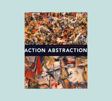 Action/Abstraction: Pollack, De Kooning, and American Art, 1950-1976 ...