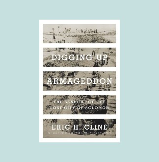 Digging Up Armageddon The Search For The Lost City Of Solomon Jewish Book Council