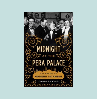 Midnight at the Pera Palace: The Birth of Modern Istanbul | Jewish Book  Council