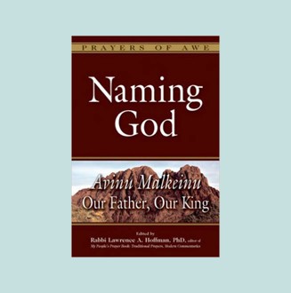 God Naming Naming God: Avinu Malkeinu, Our Father, Our King | Jewish Book Council