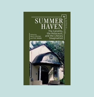 Summer Haven The Catskills The Holocaust And The Literary