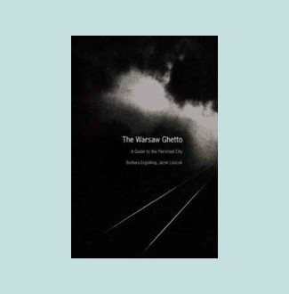 The Warsaw Ghetto: A Guide to the Perished City | Jewish Book Council