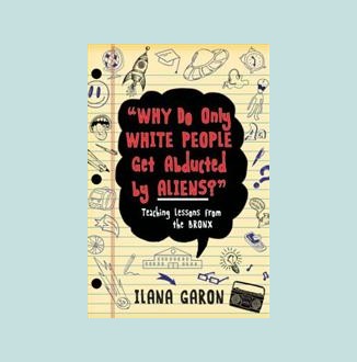 Why Do Only White People Get Abducted by Aliens?: Teaching Lessons