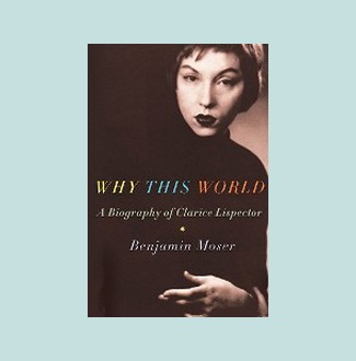 Why This World A Biography Of Clarice Lispector Jewish Book Council