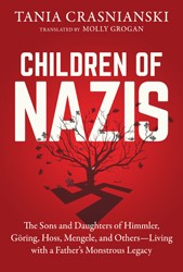 Cover of Children of Nazis: The Sons and Daughters of Himmler, Göring, Höss, Mengele, and Others— Living with a Father’s Monstrous Legacy