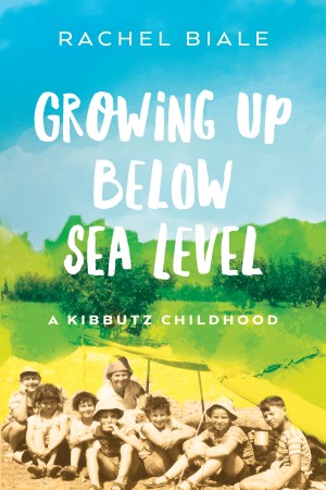 Cover of Growing Up Below Sea Level: A Kibbutz Childhood
