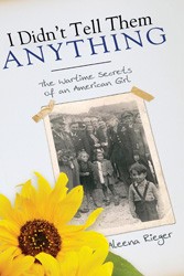 Cover of I Didn't Tell Them Anything: The Wartime Secrets of an American Girl