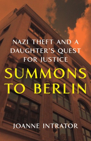 Cover of Summons to Berlin: Nazi Theft and A Daughter's Quest for Justice