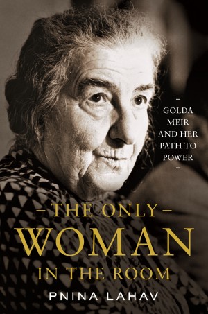 Cover of The Only Woman in the Room: Golda Meir and Her Path to Power