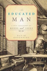 Cover of An Educated Man: A Dual Biography of Moses and Jesus