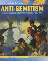 Cover of Anti-Semitism: Jewish Immigrants Seek Safety in America (1881-1914)