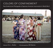 Cover of Colors of Confinement: Rare Kodachrome Photographs of Japanese American Incarceration in World War II