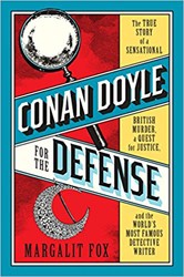 Cover of Conan Doyle for the Defense: The True Story of a Sensational British Murder, a Quest for Justice, and the World's Most Famous Detective Writer
