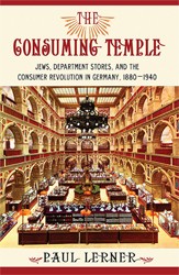 Cover of The Consuming Temple: Jews, Department Stores, and the Consumer Revolution in Germany, 1880-1940