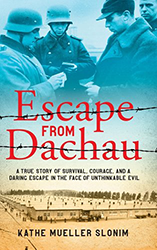 Cover of Escape from Dachau: A True Story of Survival, Courage, and a Daring Escape in the Face of Unthinkable Evil