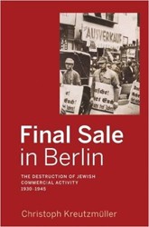 Cover of Final Sale in Berlin: The Destruction of Jewish Commercial Activity 1930-1945