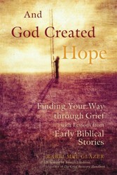 Cover of And God Created Hope: Finding Your Way Through Grief With Lessons From Early Biblical Stories