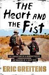 Cover of The Heart and the Fist: The Education of a Humanitarian, the Making of a Navy SEAL