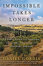 Cover of Impossible Takes Longer: 75 Years After Its Creation, Has Israel Fulfilled Its Founders' Dreams?