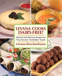 Cover of Levana Cooks Dairy-Free: Natural and Delicious Recipes for Your Favorite "Forbidden" Foods