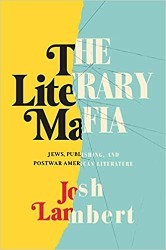 Cover of The Literary Mafia: Jews, Publishing, and Postwar American Literature
