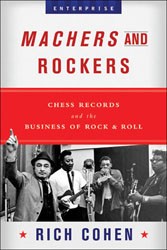 Cover of Machers and Rockers: Chess Records And The Business of Rock and Roll