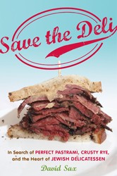 Cover of Save the Deli: In Search of Perfect Pastrami, Crusty Rye, and the Heart of Jewish Delicatessen