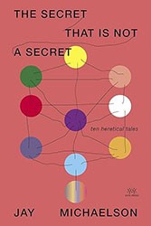 Cover of The Secret That Is Not a Secret: Ten Heretical Tales