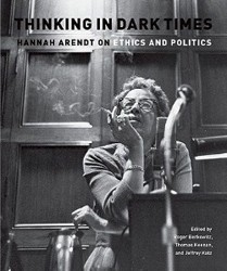 Cover of Thinking in Dark Times: Hannah Arendt on Ethics and Politics