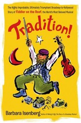 Cover of Tradition!: The Highly Improbable, Ultimately Triumphant Broadway-to-Hollywood Story of Fiddler on the Roof, the World's Most Beloved Musical