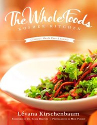 Cover of The Whole Foods Kosher Kitchen: Glorious Meals Pure & Simple